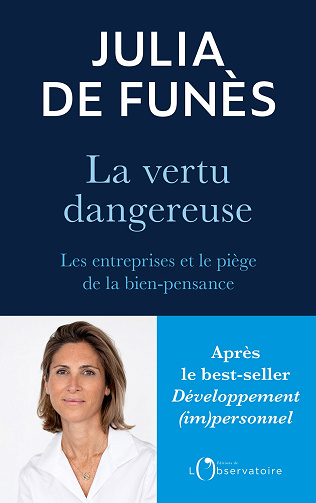 La vertu dangereuse : Les entreprises et le piège de la bien-pensance - Julia de Funès (2024)