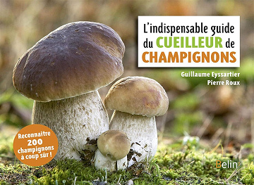 Guillaume Eyssartier, Pierre Roux - L'indispensable guide du cueilleur de champignons