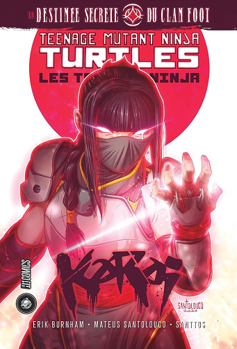 TMNT (Teenage Mutant Ninja Turtles / Les Tortues Ninja) Mini-Serie : Karai - La Destinée Secrète du Clan Foot
