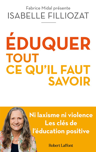 ÉDUQUER : tout ce qu'il faut savoir - Isabelle Filliozat, Fabrice Midal (2024)