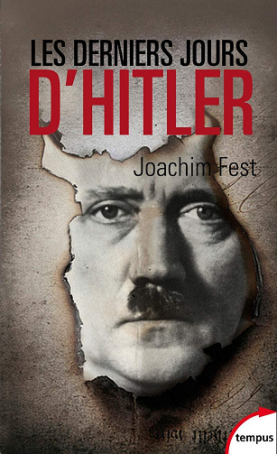 Joachim Fest - Les derniers jours d'Hitler