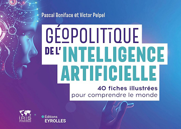 Géopolitique de l'intelligence artificielle: 40 fiches illustrées pour comprendre le monde -  Pascal Boniface (2024)