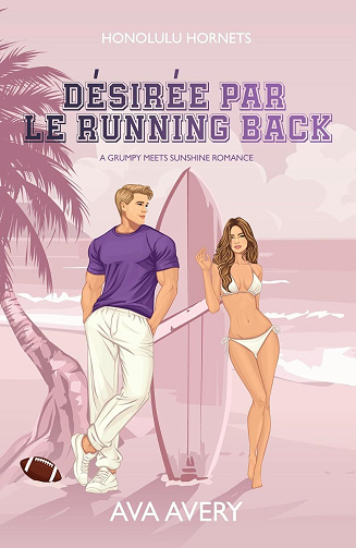 Touchdown Hearts, Tome 3 : Désirée par le Running Back - Ava Avery (2025)