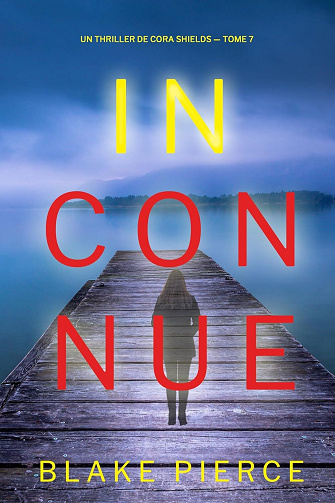 Cora Shields, Tome 7 : Inconnue - Blake Pierce (2025)