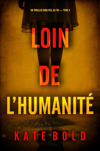 Nina Veil du FBI, Tome 5 : Loin de l'humanité - Kate Bold (2025)