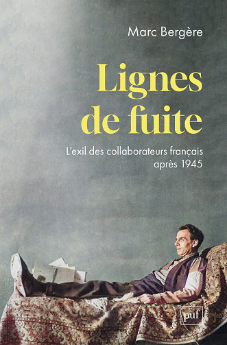 Lignes de fuite : L’exil des collaborateurs français après 1945 - Marc Bergère (2024)
