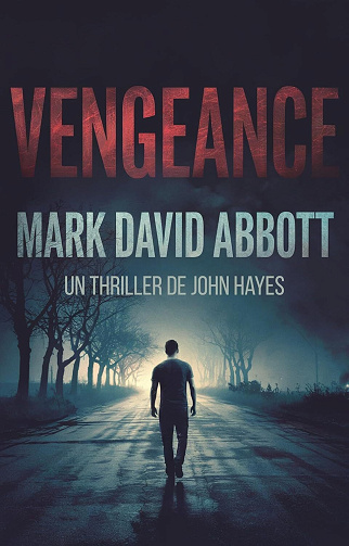 Un Thriller de John Hayes, Tome 1 : Vengeance - Mark David Abbott (2025)