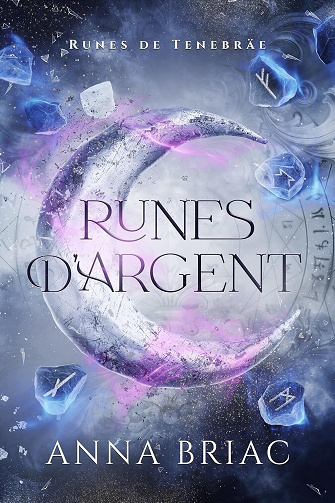 Runes de Tenebräe, Tome 1 : Runes d'argent - Anna Briac 5éàé(°