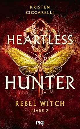 Heartless Hunter, tome 02 : Rebel Witch - Kristen Ciccarelli (2025)