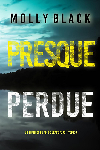 Grace Ford, Tome 6 : Presque perdue - Molly Black (2025)