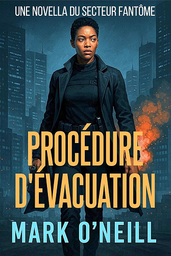 Secteur Fantôme, Tome 1 : Procédure d'Evacuation - Mark O'Neill (2025)
