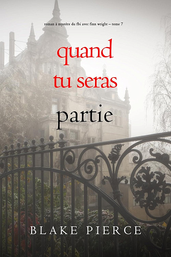 Finn Wright, Tome 7 : Quand tu seras partie - Blake Pierce (2025)