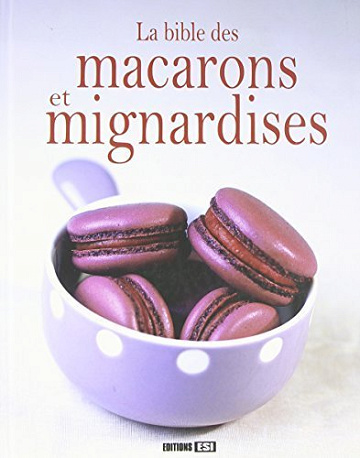 La bible des macarons et mignardises - Sylvie Ait-Ali (2010)