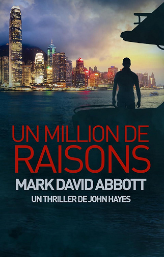 Un Thriller de John Hayes, Tome 2 : Un Million de Raisons - Mark David Abbott (2025)