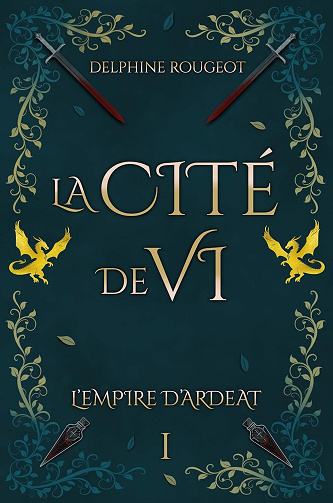 L'Empire d'Ardeat, Tome 1 : La Cité de Vi - Delphine Rougeot (2025)