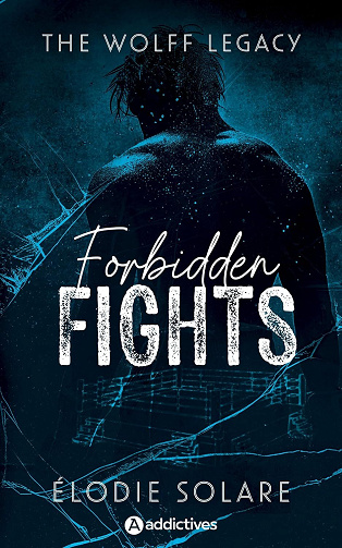 The Wolff Legacy, Tome 2 : Forbidden Fights - Elodie Solare (2025)