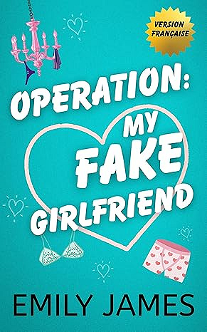 Operation : my fake girlfriend - Emily James (2025)