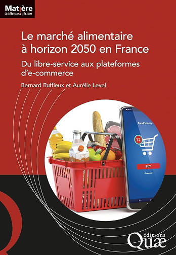 Le marché alimentaire à horizon 2050 en France : Du libre-service aux plateformes d'e-commerce - Bernard Ruffieux, Aurélie Level (2024)