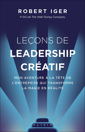 Leçons de leadership créatif - Robert Iger (2021)