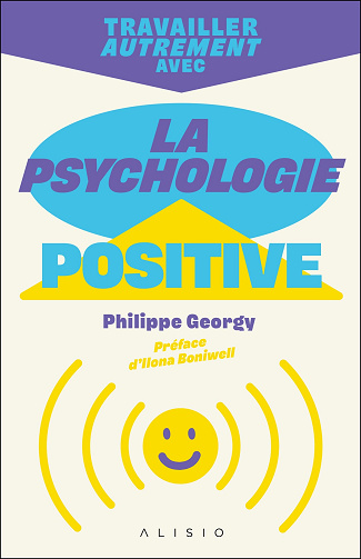 Travailler autrement avec la psychologie positive - Philippe Georgy (2021)