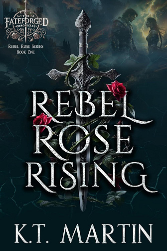 Rebel Rose Rising - K.T. Martin (2025)