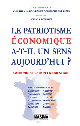 Le patriotisme économique a-t-il un sens aujourd'hui ? : Ou la mondialisation en question - Collectif (2020)