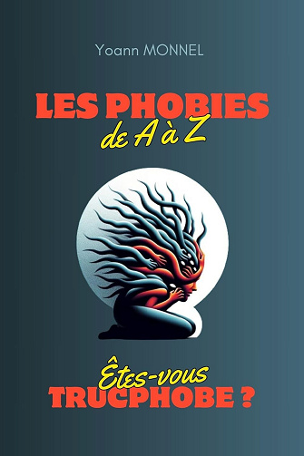 Les Phobies de A à Z : Êtes-vous trucphobe ? - Yoann Monnel (2024)