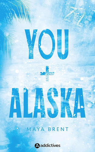 You + Alaska - Maya Brent (2025)