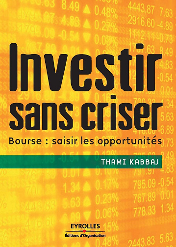 Investir sans criser: Bourse : saisir les opportunités -  Thami Kabbaj (2009)