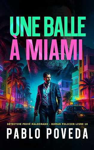Détective privé Maldonado, Tome 10 : Une Balle à Miami - Pablo Poveda (2025)