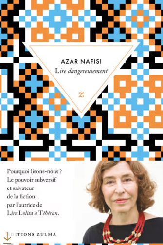 Lire dangereusement - Azar Nafisi (2024)