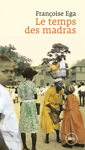 Le temps des madras : Récit de la Martinique - Françoise Ega (2025)