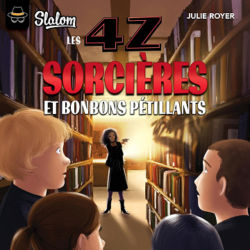 Les 4Z - Sorcières et bonbons pétillants - Julie Royer (2022)