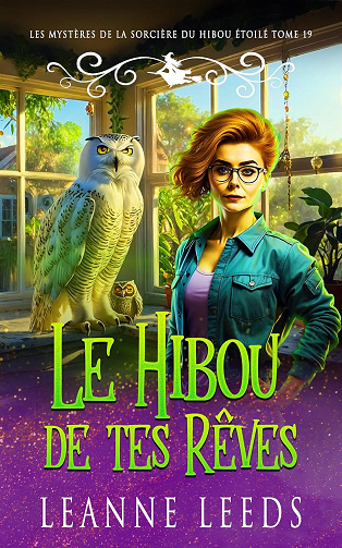 Le Hibou de tes Rêves (Les Mystères de la Sorcière du Hibou Étoilé t. 19) -  Leanne Leeds (2025)