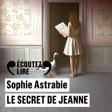 Le Secret de Jeanne - Suivi d’un entretien inédit de l’autrice - Sophie Astrabie (2025)
