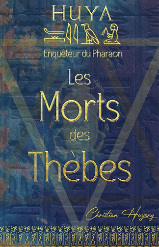 Huya. Enquêteur du Pharaon, Tome 1 : Les Morts des Thèbes - Christian Huyeng (2025)
