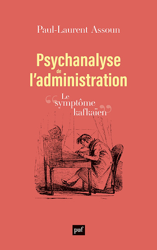 Psychanalyse de l'administration: Le symptôme kafkaïen - Paul-Laurent Assoun (2025)