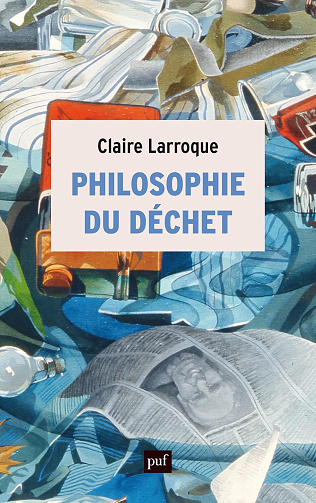 Philosophie du déchet - Claire Larroque (2024)