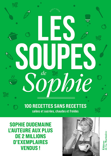 Les Soupes de Sophie: 100 recettes sans recettes - Sophie Dudemaine (2024)