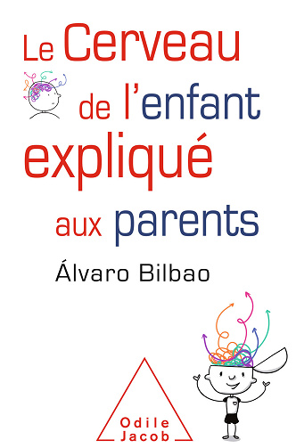 Le Cerveau de l'enfant expliqué aux parents - Álvaro Bilbao