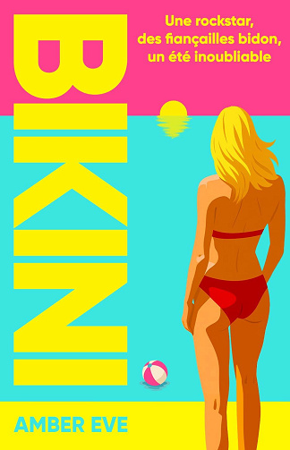 Bikini : Une rockstar, des fiançailles bidon, un été inoubliable - Amber Eve (2025)