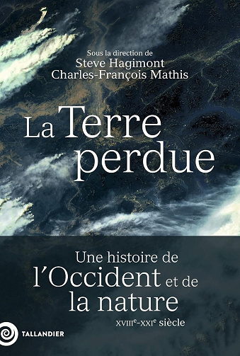 La Terre perdue : une histoire de l'Occident et de la nature XVIIIe-XXe siècle - Collectif (2025)