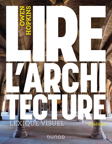 Lire l'architecture - 2e éd.: Lexique visuel - Owen Hopkins (2023)