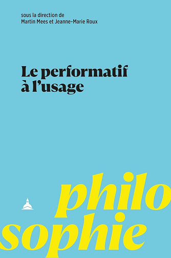 Le performatif à l’usage - Martin Mees, Jeanne-Marie Roux (2024)