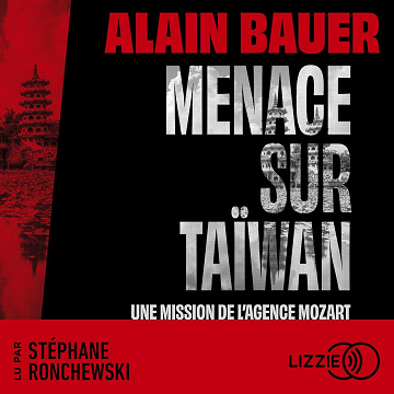 Menace sur Taïwan, une mission de l'agence Mozart - Alain Bauer (2025)