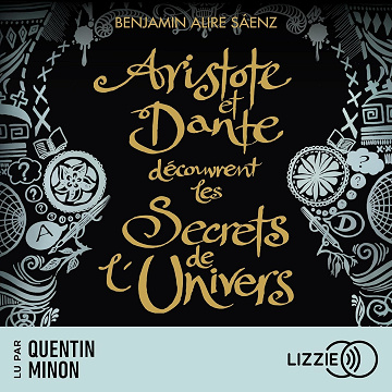 Aristote et Dante découvrent les secrets de l'univers - Benjamin Alire Sáenz (2023)