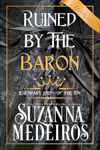 Legendary Lords of the Ton Tome 1 : Ruined by the Baron - Suzanna Medeiros (2025)