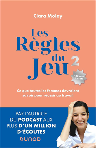 Les Règles du jeu - 2e éd. Ce que toutes les femmes devraient savoir pour réussir au travail - Clara Moley (2025)