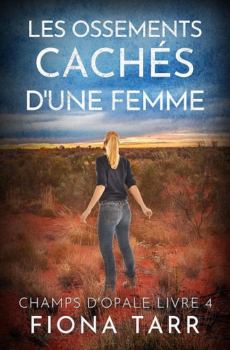Champs d'opale, Tome 4 : Les Ossements Cachés d’une Femme - Fiona Tarr (2025)