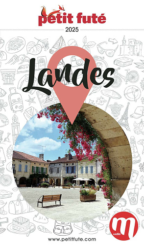Guide Landes 2025 Petit Futé - Jean-Paul Labourdette, Dominique Auzias (2025)
